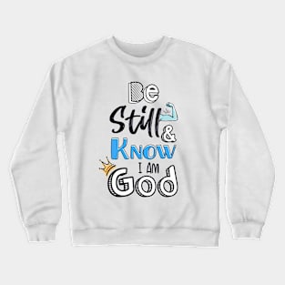 Be still and know I am God Crewneck Sweatshirt